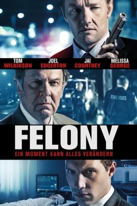 Felony - Ein Moment kann alles verändern (2014)